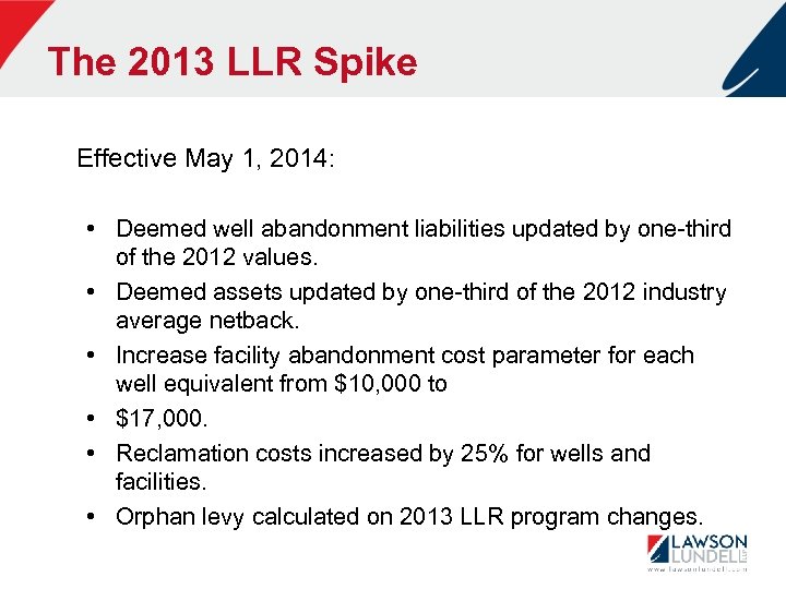 The 2013 LLR Spike Effective May 1, 2014: • Deemed well abandonment liabilities updated