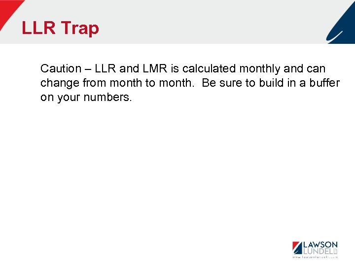 LLR Trap Caution – LLR and LMR is calculated monthly and can change from