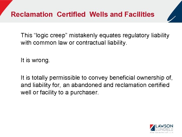 Reclamation Certified Wells and Facilities This “logic creep” mistakenly equates regulatory liability with common