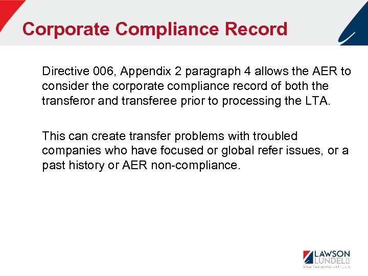 Corporate Compliance Record Directive 006, Appendix 2 paragraph 4 allows the AER to consider