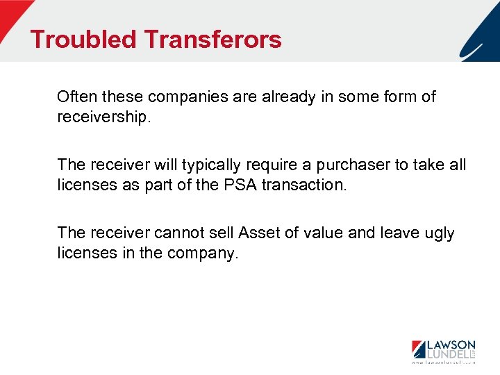 Troubled Transferors Often these companies are already in some form of receivership. The receiver