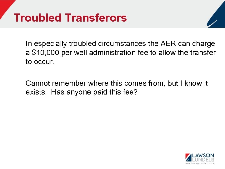 Troubled Transferors In especially troubled circumstances the AER can charge a $10, 000 per