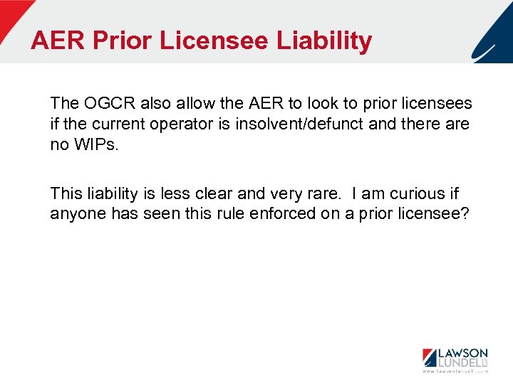 AER Prior Licensee Liability The OGCR also allow the AER to look to prior