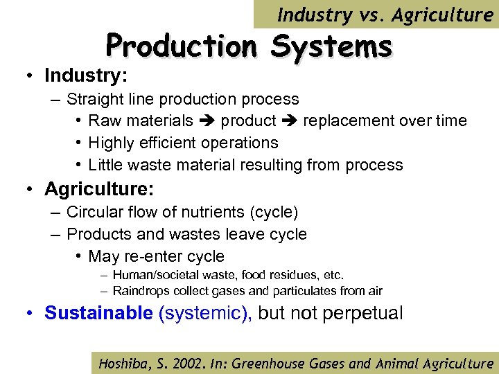 Industry vs. Agriculture Production Systems • Industry: – Straight line production process • Raw