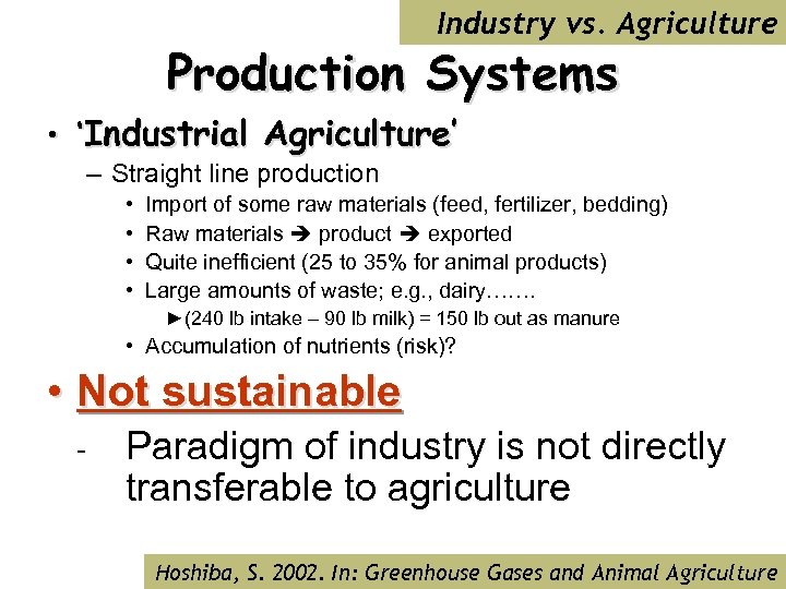 Industry vs. Agriculture Production Systems • ‘Industrial Agriculture’ – Straight line production • •