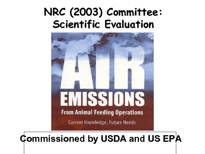 NRC (2003) Committee: Scientific Evaluation Commissioned by USDA and US EPA 