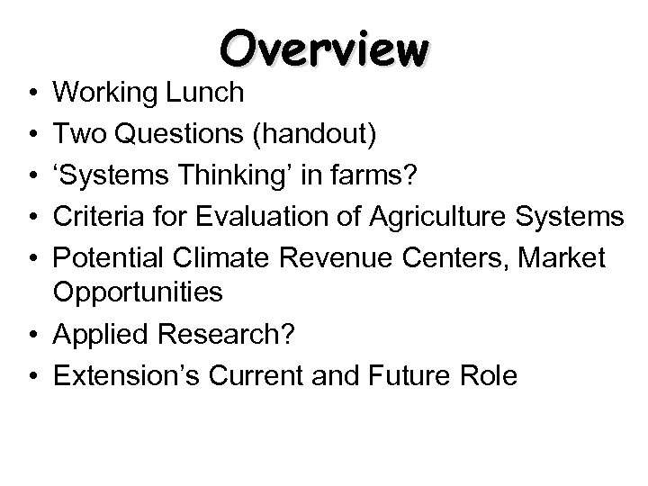  • • • Overview Working Lunch Two Questions (handout) ‘Systems Thinking’ in farms?