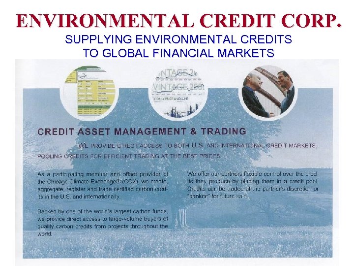 ENVIRONMENTAL CREDIT CORP. SUPPLYING ENVIRONMENTAL CREDITS TO GLOBAL FINANCIAL MARKETS 