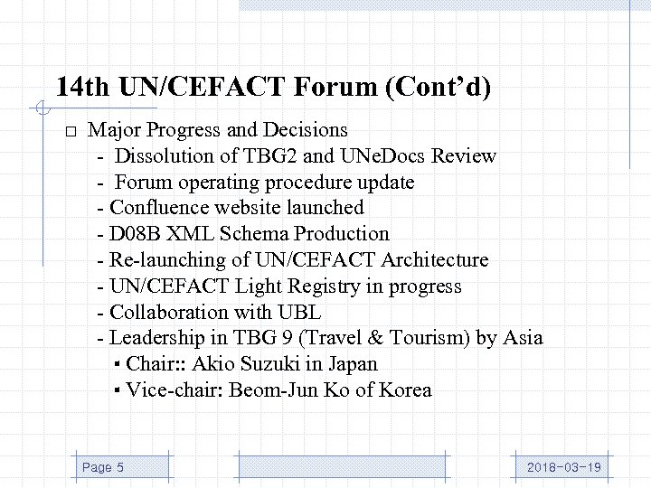 14 th UN/CEFACT Forum (Cont’d) □ Major Progress and Decisions - Dissolution of TBG