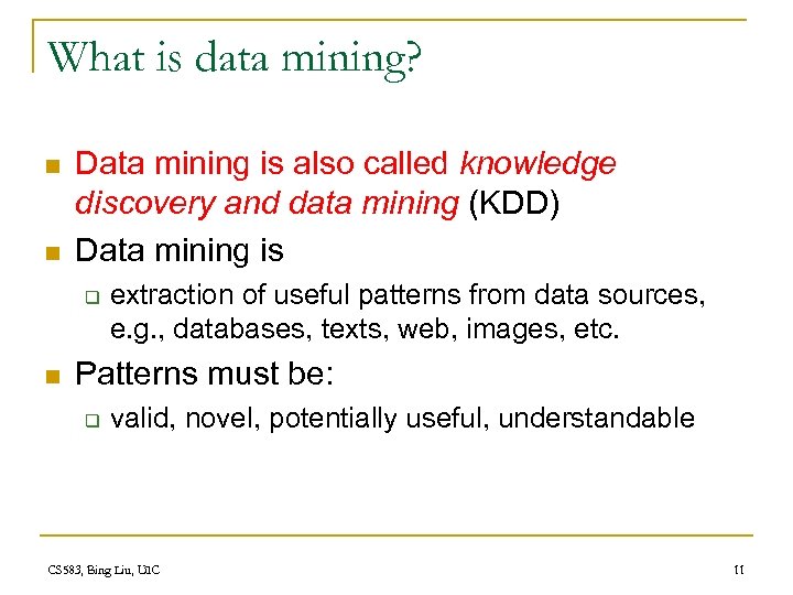 What is data mining? n n Data mining is also called knowledge discovery and