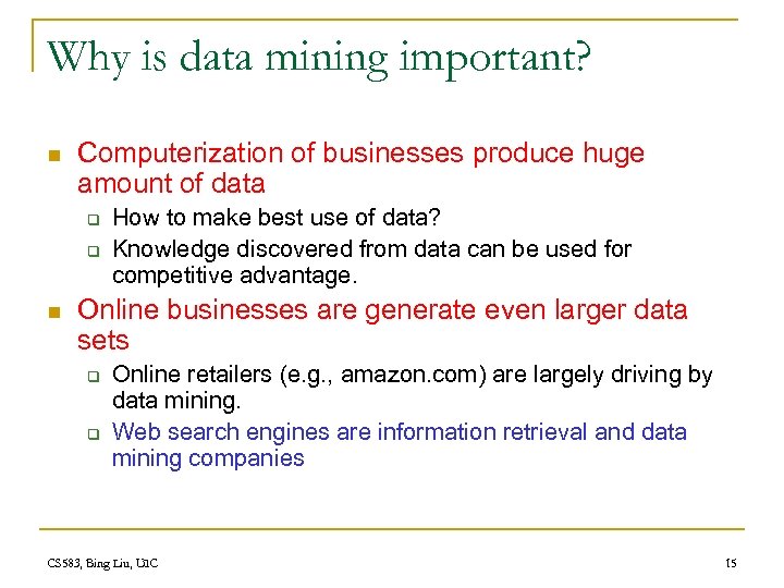 Why is data mining important? n Computerization of businesses produce huge amount of data