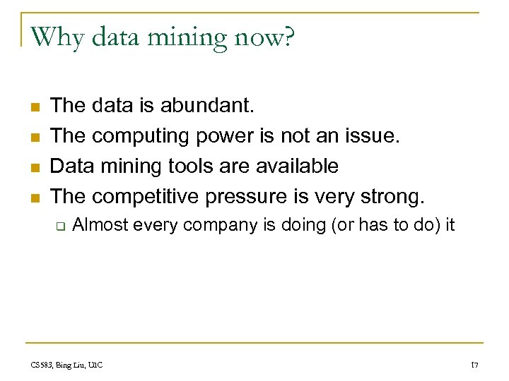 Why data mining now? n n The data is abundant. The computing power is
