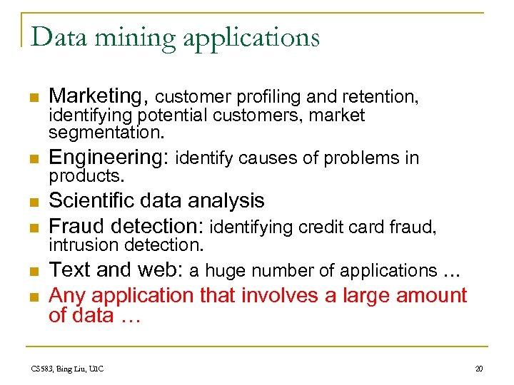 Data mining applications n n n Marketing, customer profiling and retention, identifying potential customers,