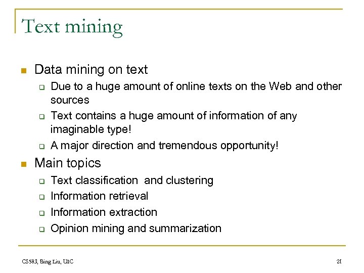 Text mining n Data mining on text q q q n Due to a