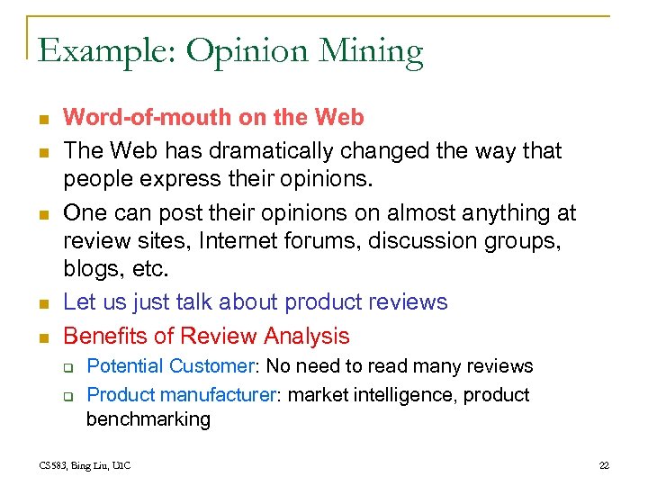 Example: Opinion Mining n n n Word-of-mouth on the Web The Web has dramatically