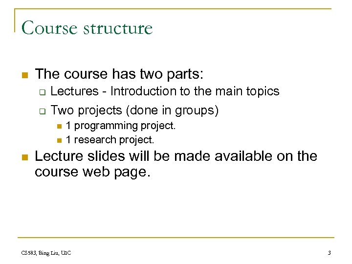 Course structure n The course has two parts: q Lectures - Introduction to the