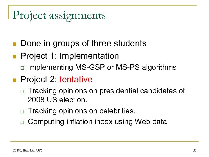 Project assignments n n Done in groups of three students Project 1: Implementation q