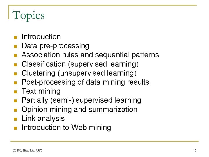Topics n n n Introduction Data pre-processing Association rules and sequential patterns Classification (supervised