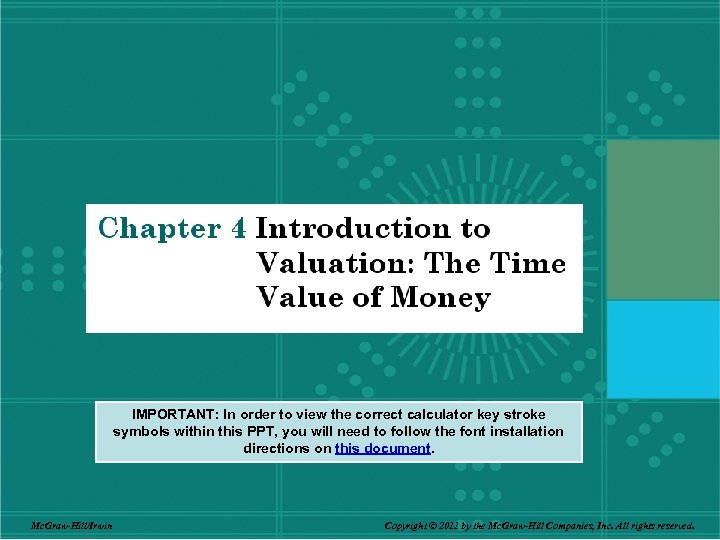 IMPORTANT: In order to view the correct calculator key stroke symbols within this PPT,