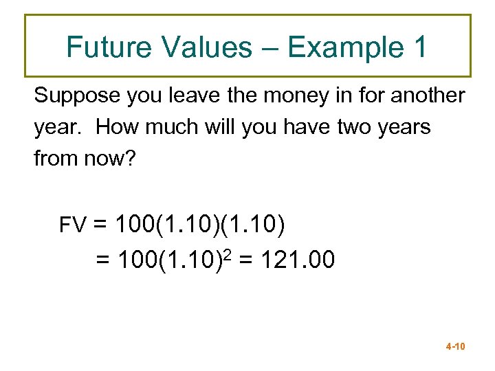 Future Values – Example 1 Suppose you leave the money in for another year.