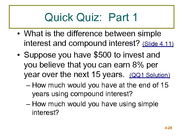 Quick Quiz: Part 1 • What is the difference between simple interest and compound