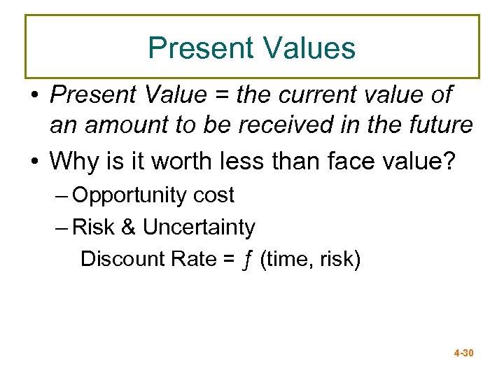Present Values • Present Value = the current value of an amount to be