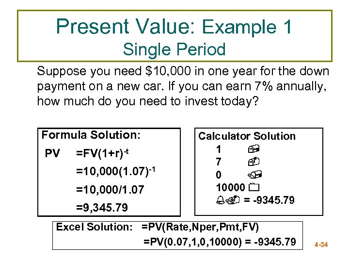 Present Value: Example 1 Single Period Suppose you need $10, 000 in one year