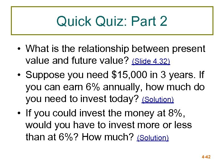 Quick Quiz: Part 2 • What is the relationship between present value and future