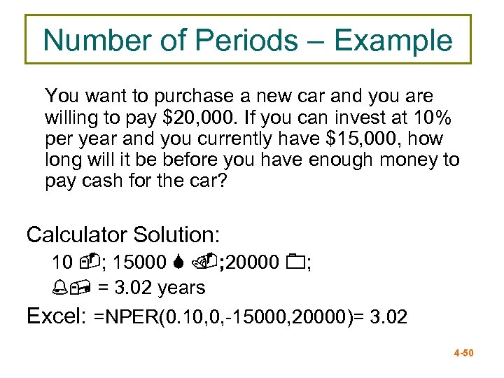Number of Periods – Example You want to purchase a new car and you