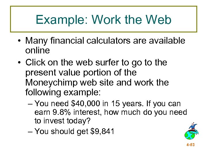 Example: Work the Web • Many financial calculators are available online • Click on