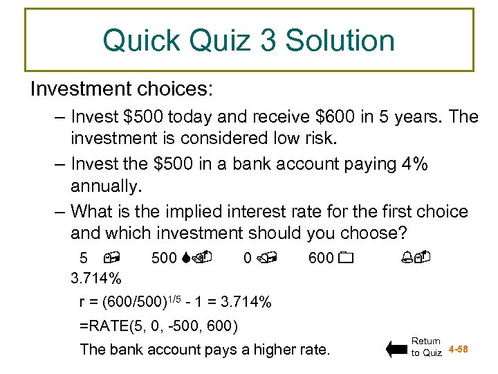 Quick Quiz 3 Solution Investment choices: – Invest $500 today and receive $600 in