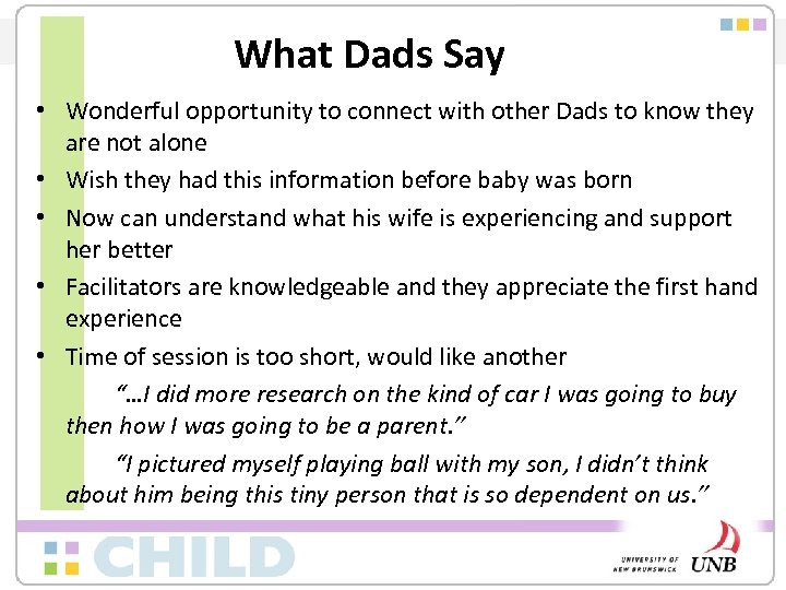 What Dads Say • Wonderful opportunity to connect with other Dads to know they
