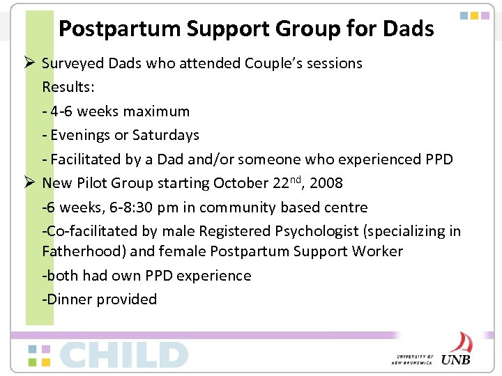 Postpartum Support Group for Dads Ø Surveyed Dads who attended Couple’s sessions Results: -