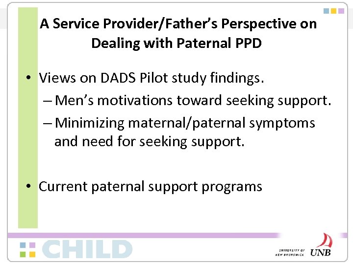 A Service Provider/Father’s Perspective on Dealing with Paternal PPD • Views on DADS Pilot