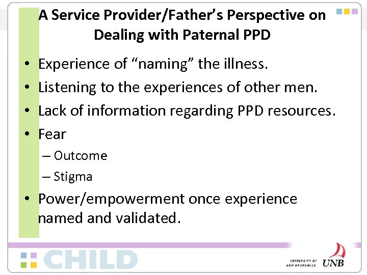A Service Provider/Father’s Perspective on Dealing with Paternal PPD • • Experience of “naming”