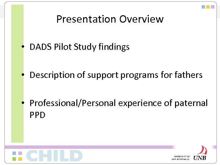 Presentation Overview • DADS Pilot Study findings • Description of support programs for fathers