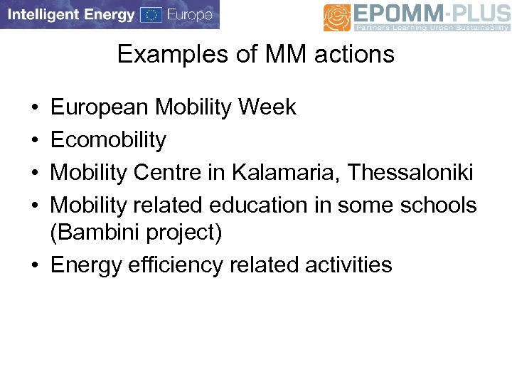 Examples of MM actions • • European Mobility Week Ecomobility Mobility Centre in Kalamaria,