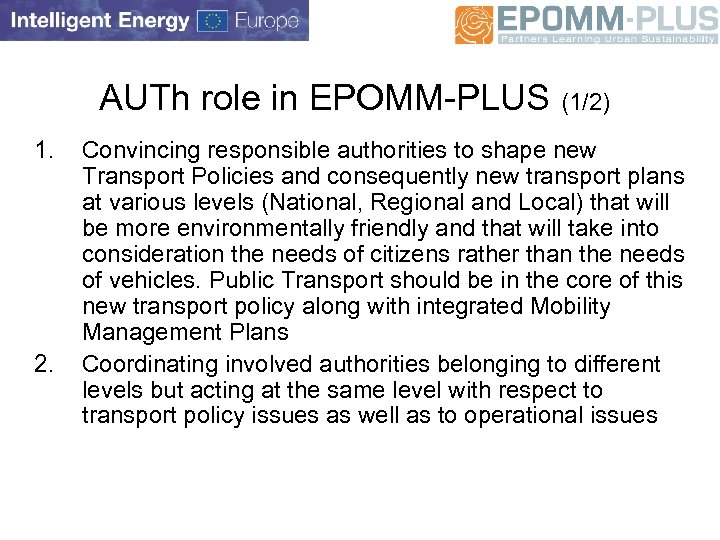 AUTh role in EPOMM-PLUS (1/2) 1. 2. Convincing responsible authorities to shape new Transport