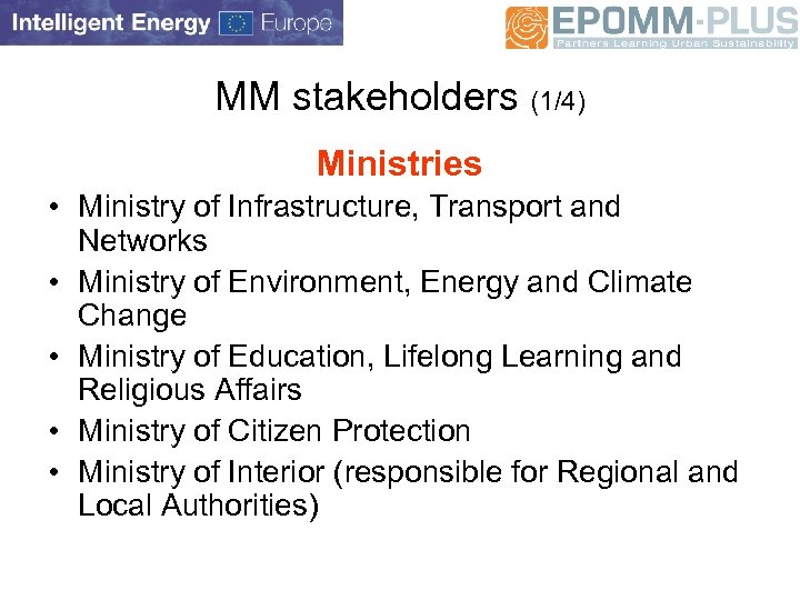 MM stakeholders (1/4) Ministries • Ministry of Infrastructure, Transport and Networks • Ministry of