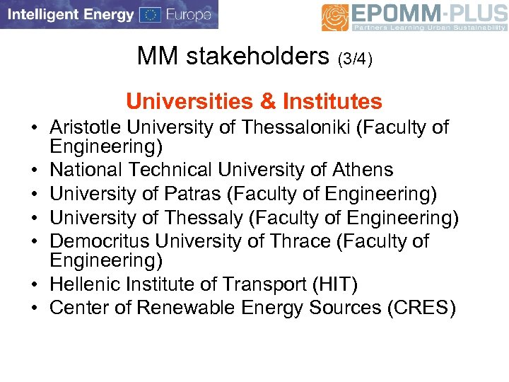 MM stakeholders (3/4) Universities & Institutes • Aristotle University of Thessaloniki (Faculty of Engineering)