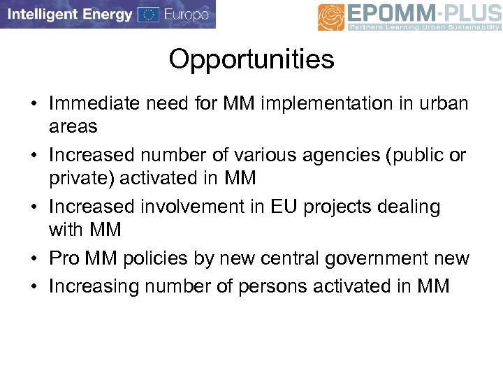 Opportunities • Immediate need for MM implementation in urban areas • Increased number of