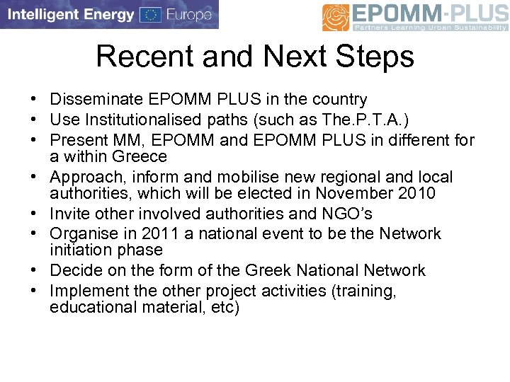 Recent and Next Steps • Disseminate EPOMM PLUS in the country • Use Institutionalised