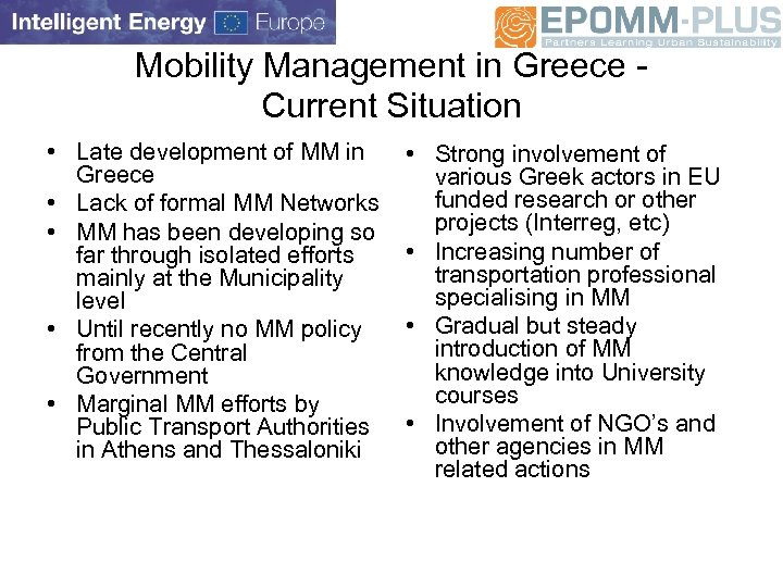 Mobility Management in Greece Current Situation • Late development of MM in Greece •