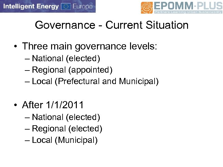 Governance - Current Situation • Three main governance levels: – National (elected) – Regional