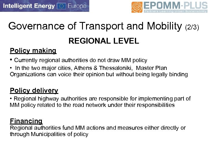 Governance of Transport and Mobility (2/3) REGIONAL LEVEL Policy making • Currently regional authorities