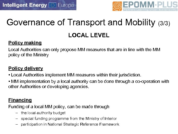 Governance of Transport and Mobility (3/3) LOCAL LEVEL Policy making Local Authorities can only