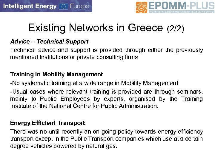 Existing Networks in Greece (2/2) Advice – Technical Support Technical advice and support is