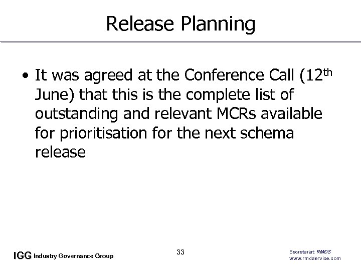 Release Planning • It was agreed at the Conference Call (12 th June) that
