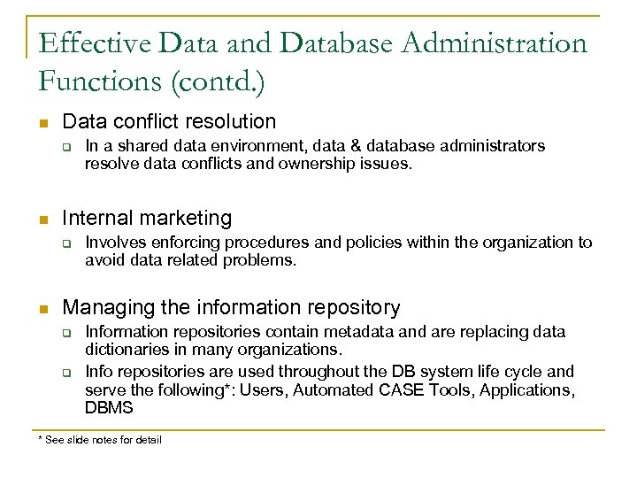 Effective Data and Database Administration Functions (contd. ) n Data conflict resolution q n