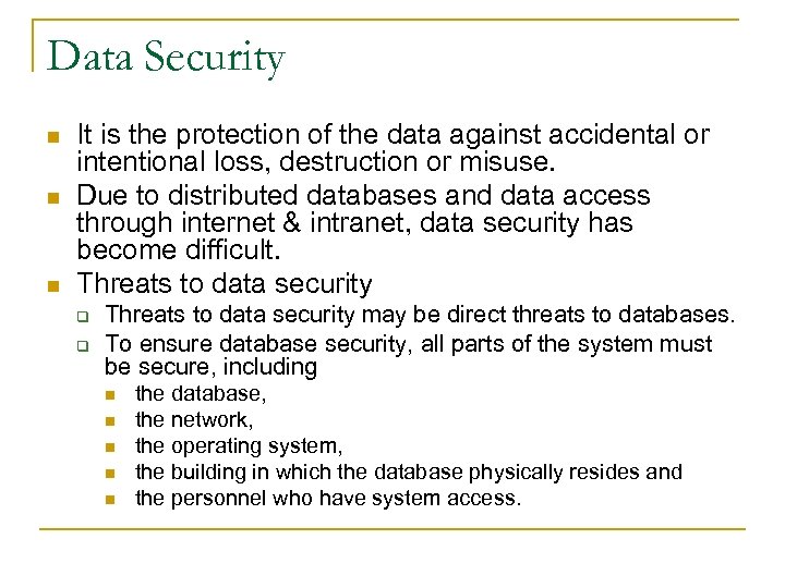 Data Security n n n It is the protection of the data against accidental